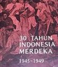 Image of 30 Tahun Indonesia Merdeka 1945-1949