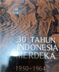Image of 30 Tahun Indonesia Merdeka 1950-1964