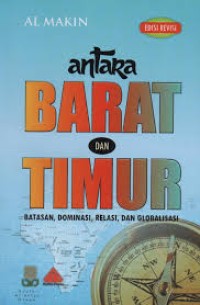 Image of Antara Barat dan Timur : Batasan, Dominasi, Relasi, dan Globalisasi