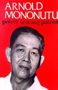 Image of Arnold Mononutu : Potret Seorang Patriot