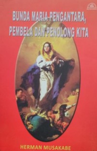 Image of Bunda Maria Pengantara, Pembela dan Penolong Kita