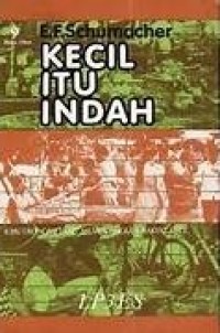 Image of Kecil Itu Indah : Ilmu Ekonomi Yang Mementingkan Rakyat Kecil