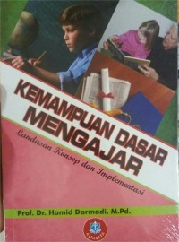 Kemapuan Dasar Mengajar : Landasan Konsep dan Implementasi