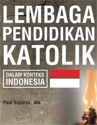Image of Lemabaga Pendidikan Katolik : Dalam konteks Indonesia