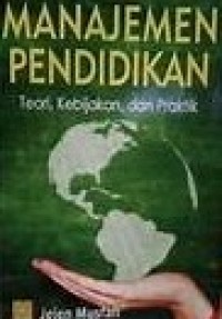 Image of Manajemen Pendidikan : Teori, Kebijakan, dan Praktik