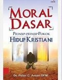 Image of Moral Dasar : Prinsip-prinsip Pokok Hidup Kristiani