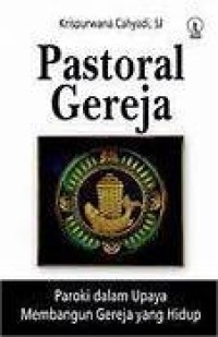 Image of Pastoral Gereja : Paroki dalam Upaya Membangun Gereja yang Hidup