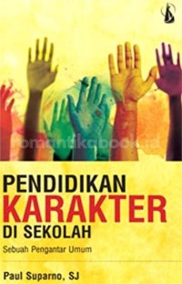 Pendidikan Karakter disekolah : Sebuah pengantar Umum
