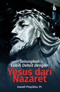 Image of Selangkah Lebih Dekat Dengan Yesus dari Nazaret
