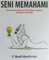 Image of Seni Memahami : Hermeneutik dari Schleiermacher sampai Derrida
