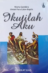 Image of Warta Gembira Untuk Para Calon Baptis: Ikutilah Aku